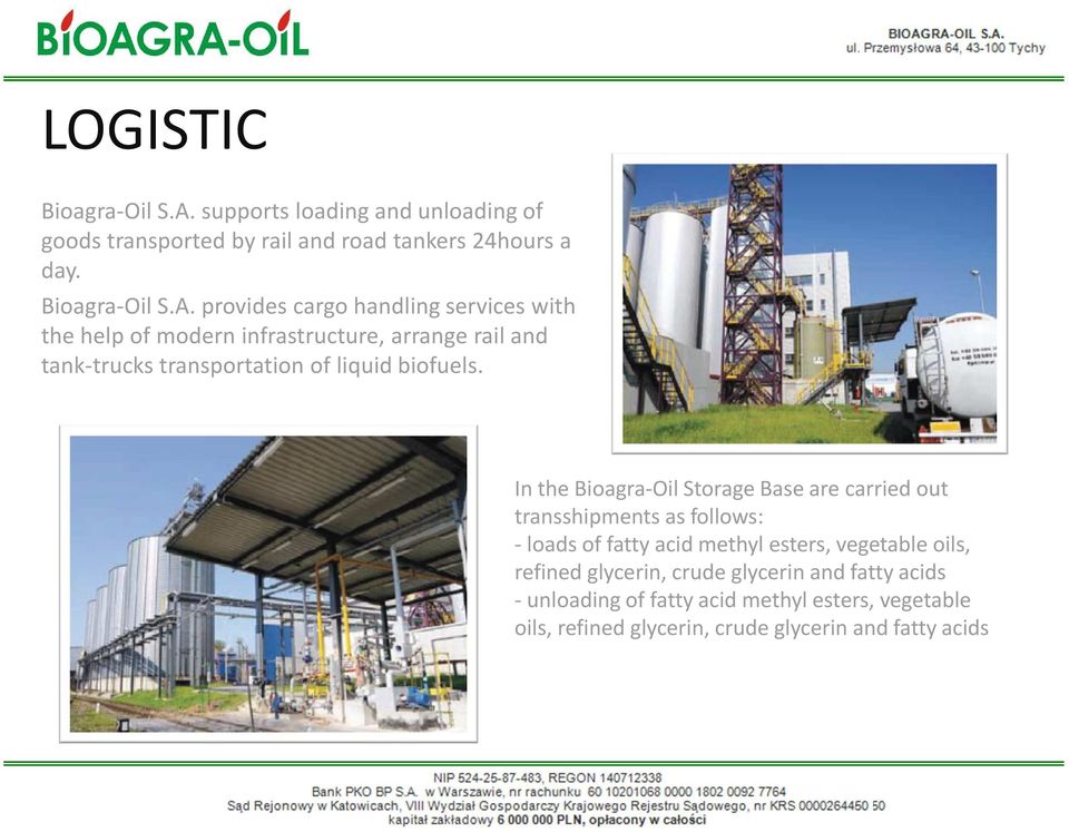 providescargo handling serviceswith the helpof modern infrastructure, arrange rail and tank-trucks transportation of liquid biofuels.