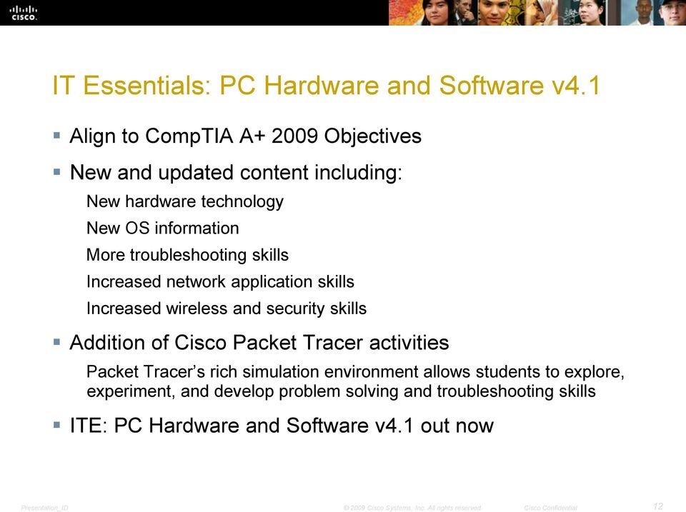 troubleshooting skills Increased network application skills Increased wireless and security skills Addition of Cisco