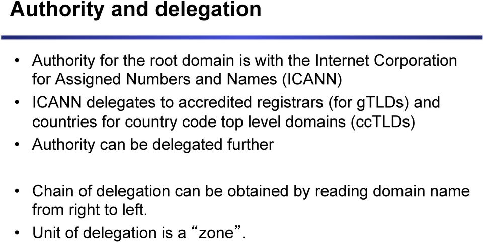 countries for country code top level domains (cctlds) Authority can be delegated further Chain