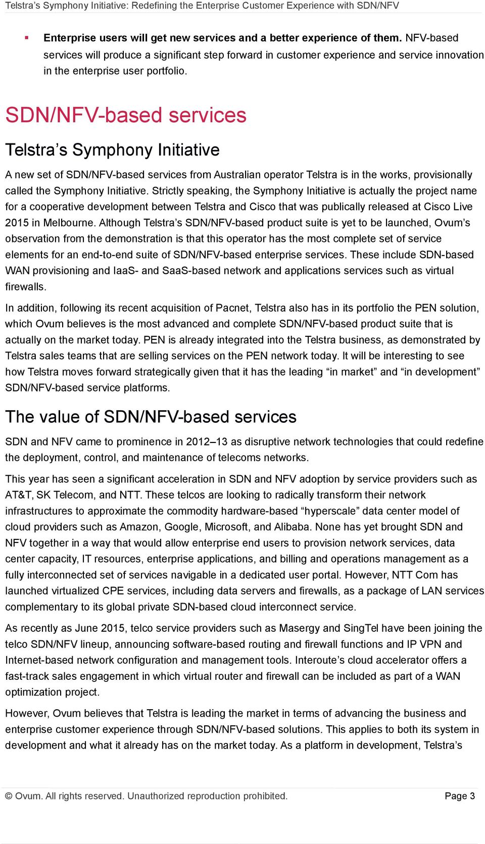 SDN/NFV-based services Telstra s Symphony Initiative A new set of SDN/NFV-based services from Australian operator Telstra is in the works, provisionally called the Symphony Initiative.