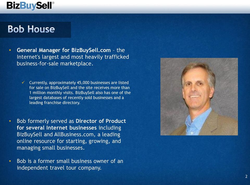 BizBuySell also has one of the largest databases of recently sold businesses and a leading franchise directory.