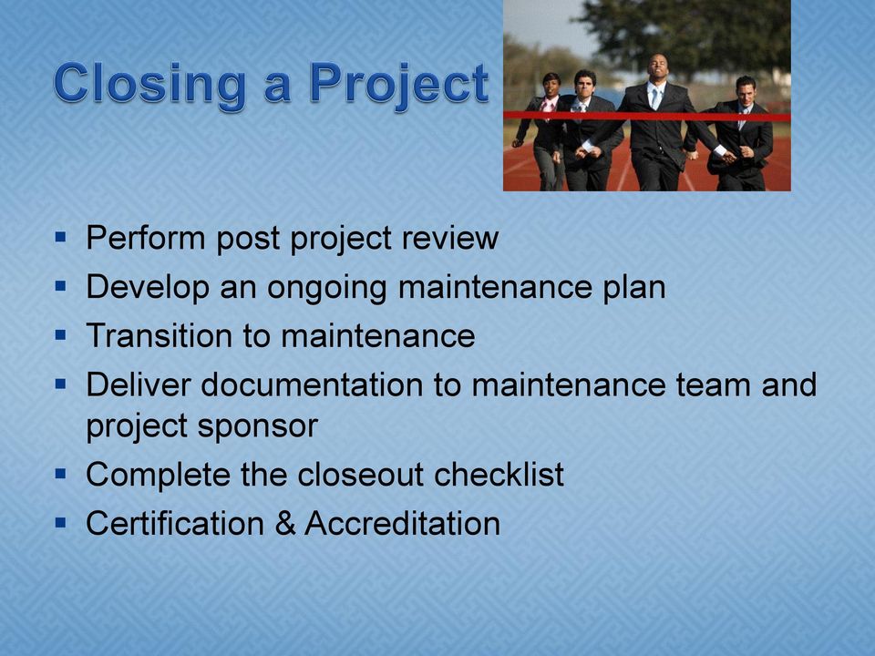 documentation to maintenance team and project sponsor