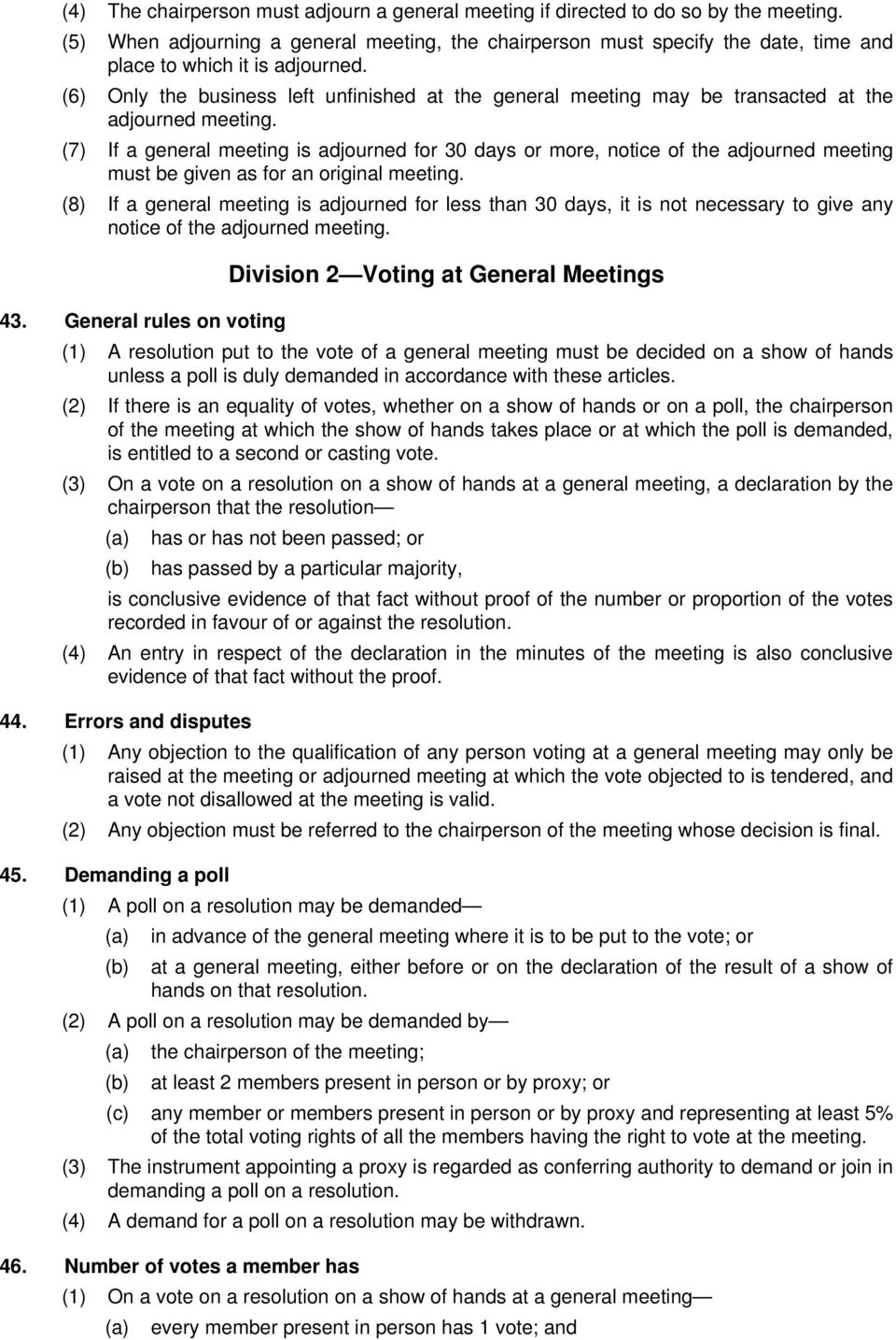 (6) Only the business left unfinished at the general meeting may be transacted at the adjourned meeting.