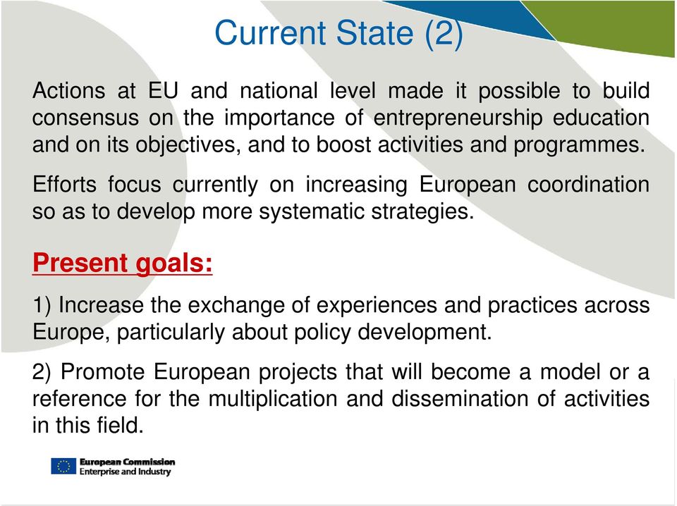 Efforts focus currently on increasing European coordination so as to develop more systematic strategies.