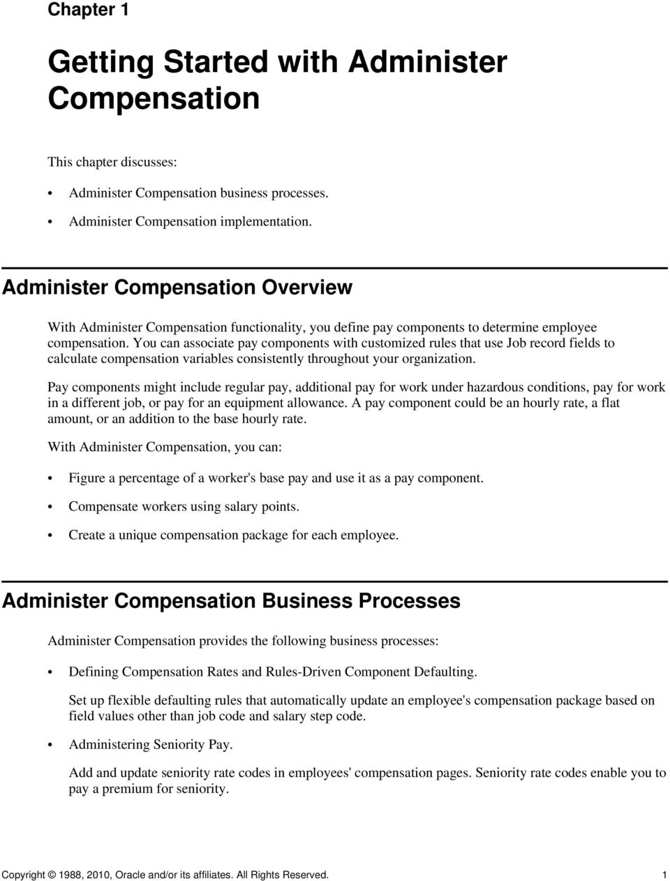 You can associate pay components with customized rules that use Job record fields to calculate compensation variables consistently throughout your organization.