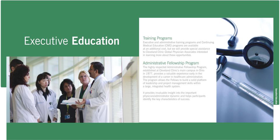 Administrative Fellowship Program The highly respected Administrative Fellowship Program, established at Cleveland Clinic s main campus in Ohio in 1977, provides a valuable experience early in the