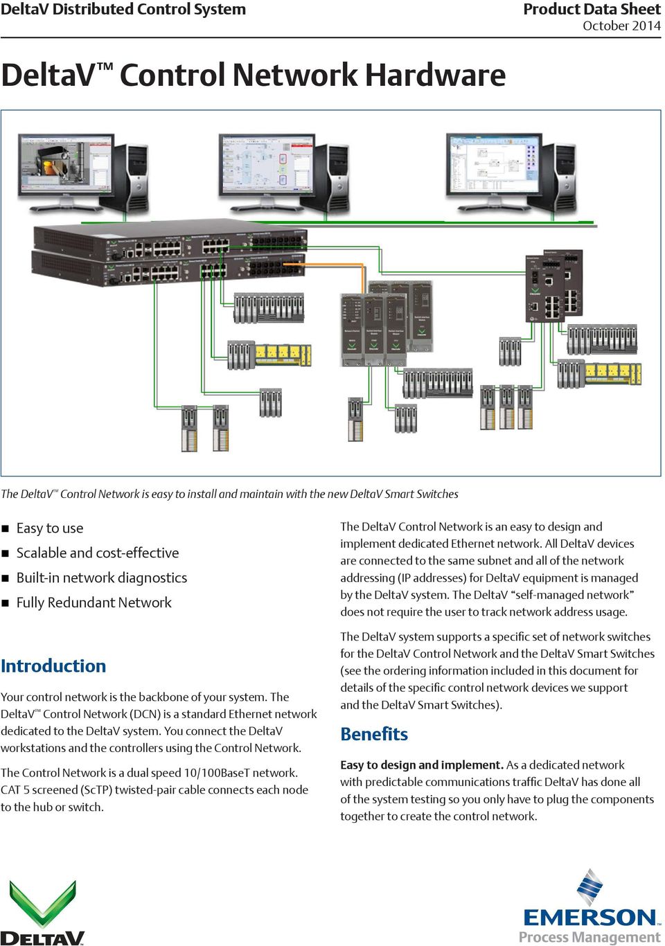 The DeltaV Control Network (DCN) is a standard Ethernet network dedicated to the DeltaV system. You connect the DeltaV workstations and the controllers using the Control Network.