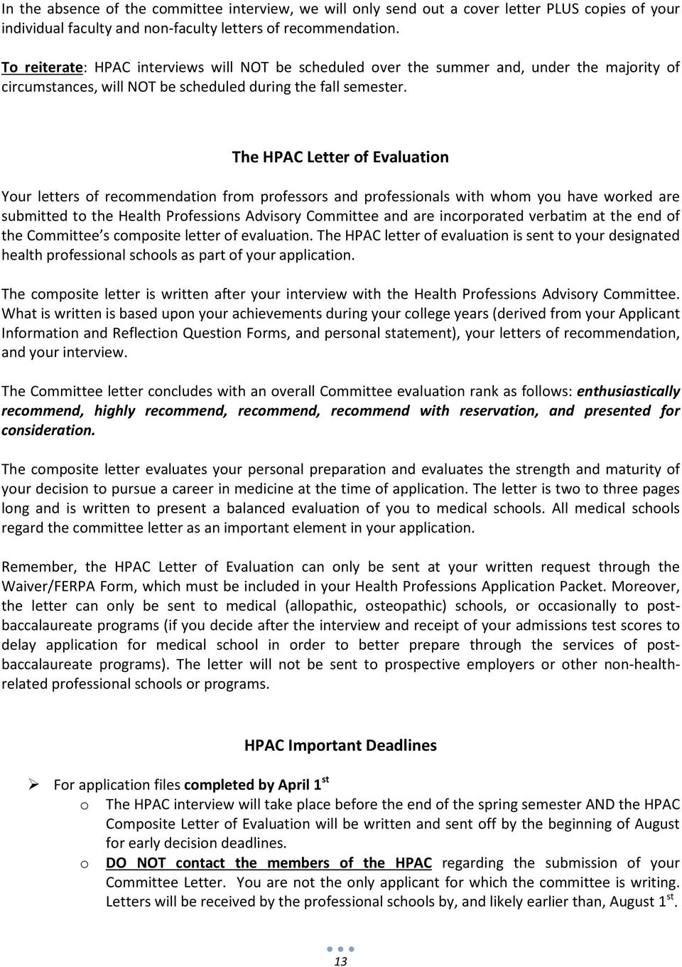 The HPAC Letter of Evaluation Your letters of recommendation from professors and professionals with whom you have worked are submitted to the Health Professions Advisory Committee and are