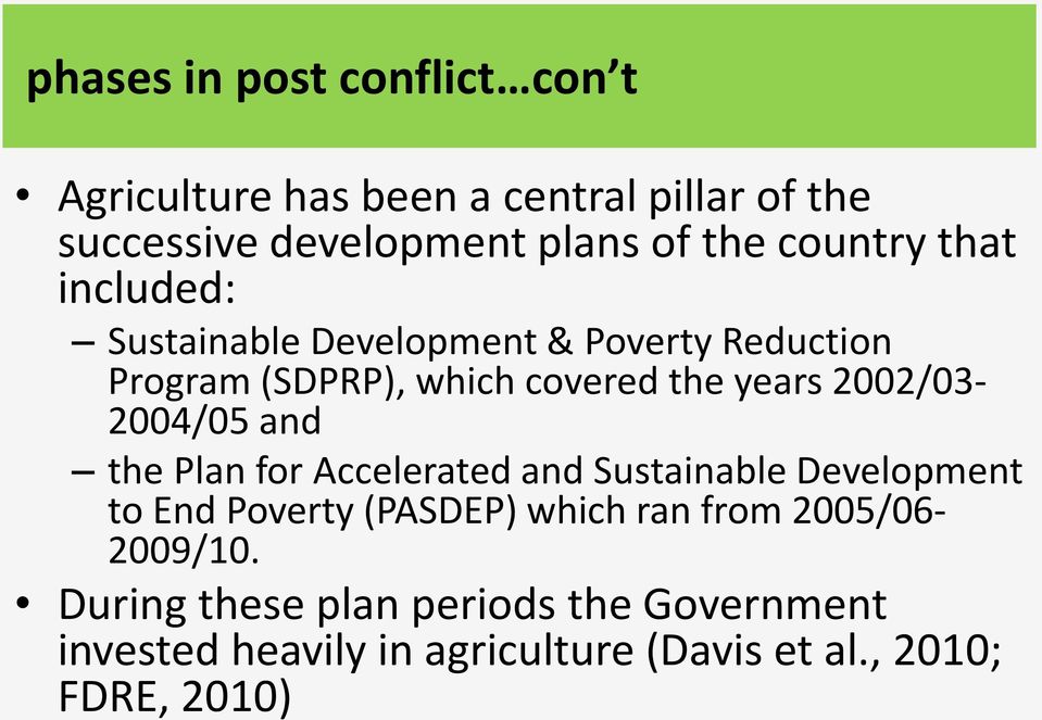 2002/03-2004/05 and the Plan for Accelerated and Sustainable Development to End Poverty (PASDEP) which ran from