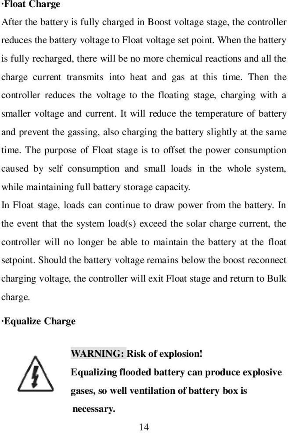 Then the controller reduces the voltage to the floating stage, charging with a smaller voltage and current.