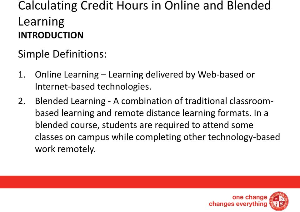 Blended Learning - A combination of traditional classroombased learning and remote distance learning