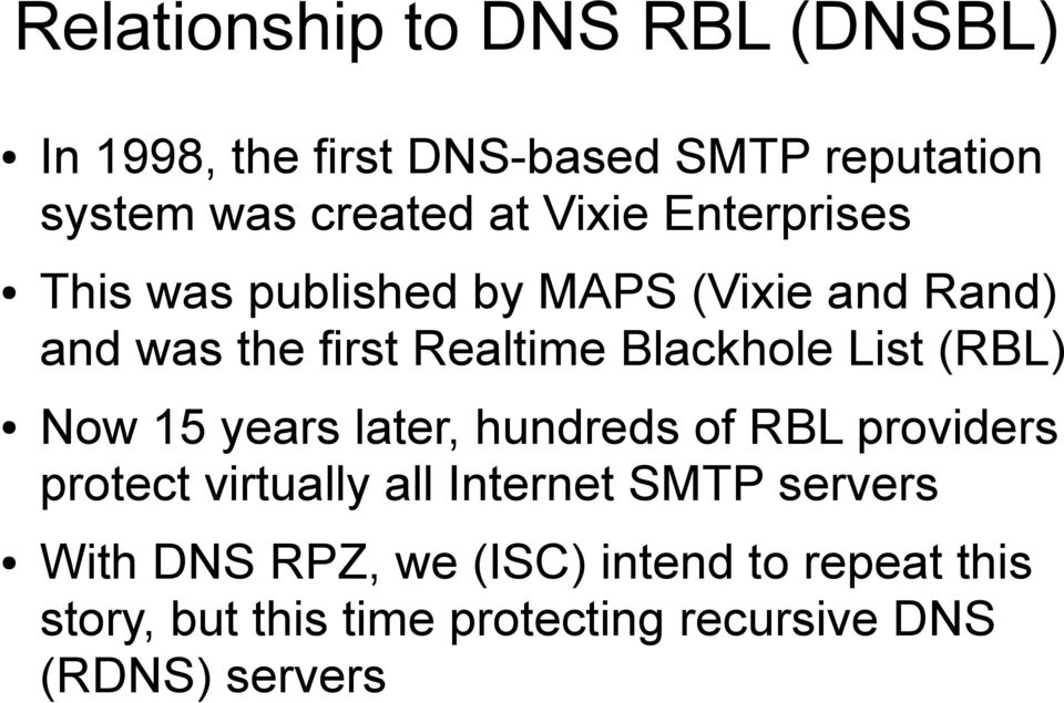 List (RBL) Now 15 years later, hundreds of RBL providers protect virtually all Internet SMTP