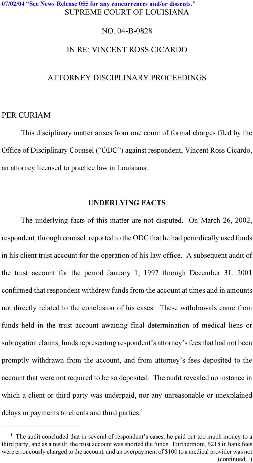 against respondent, Vincent Ross Cicardo, an attorney licensed to practice law in Louisiana. UNDERLYING FACTS The underlying facts of this matter are not disputed.