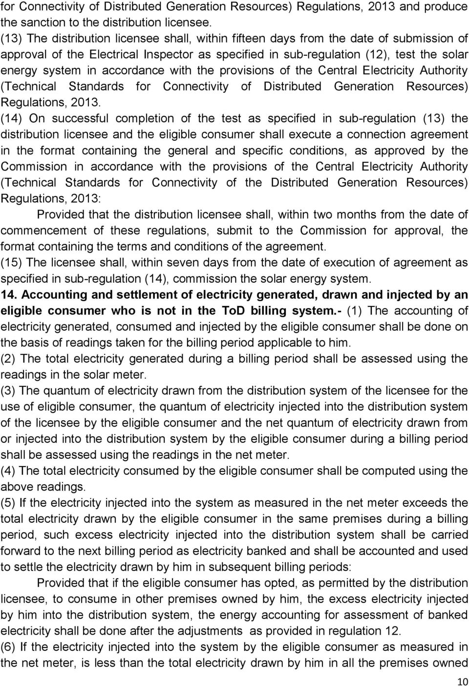 accordance with the provisions of the Central Electricity Authority (Technical Standards for Connectivity of Distributed Generation Resources) Regulations, 2013.