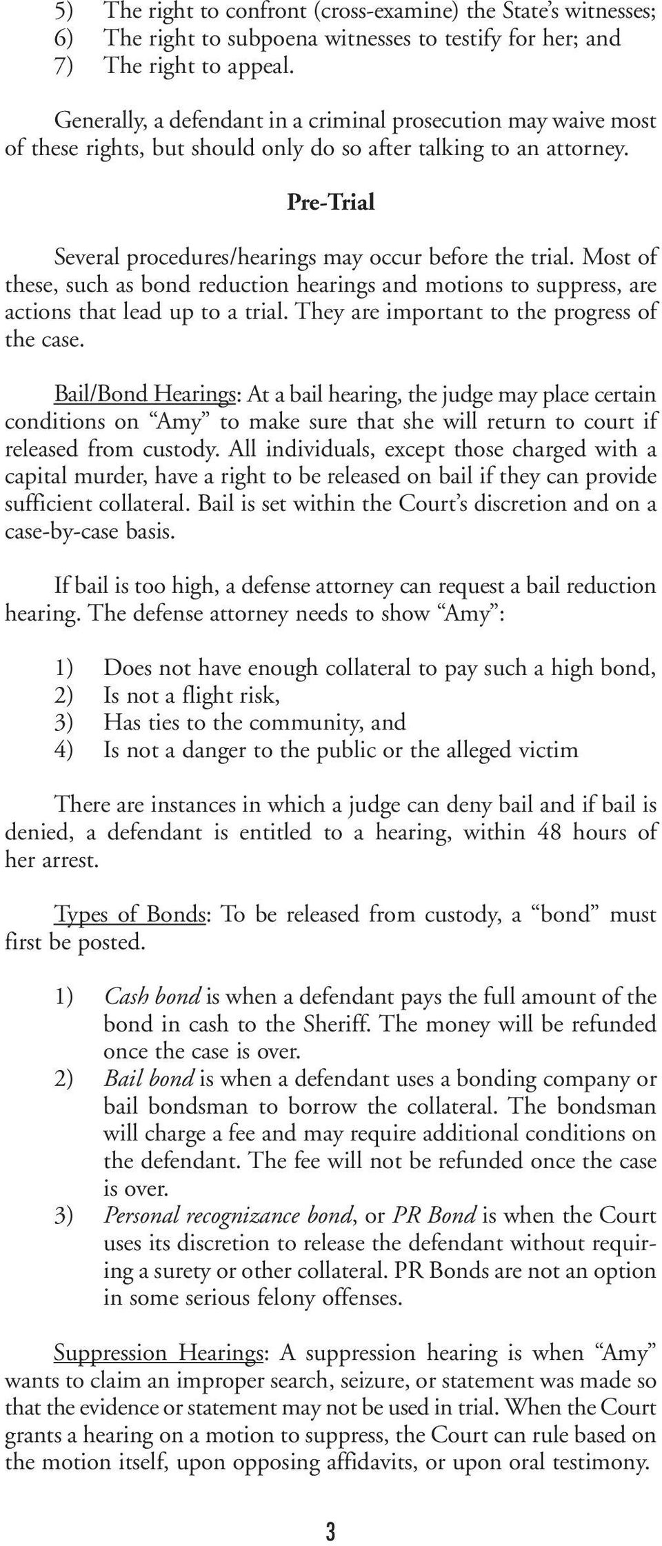 Most of these, such as bond reduction hearings and motions to suppress, are actions that lead up to a trial. They are important to the progress of the case.