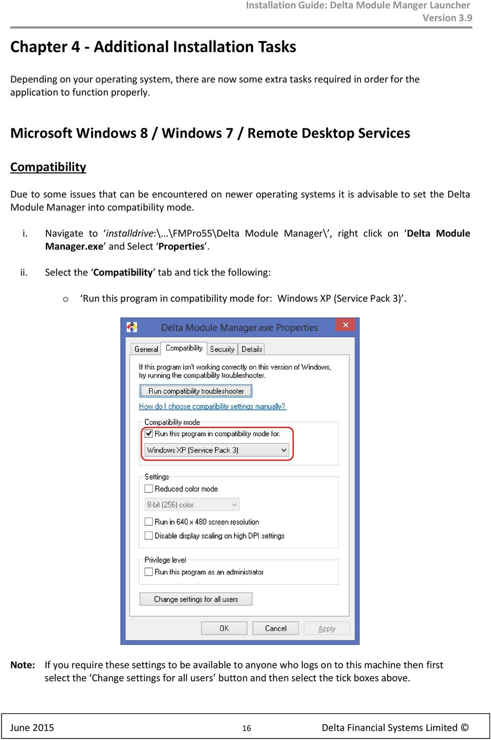 Microsoft Windows 8 / Windows 7 / Remote Desktop Services Compatibility Due to some issues that can be encountered on newer operating systems it is advisable to set the Delta Module Manager into