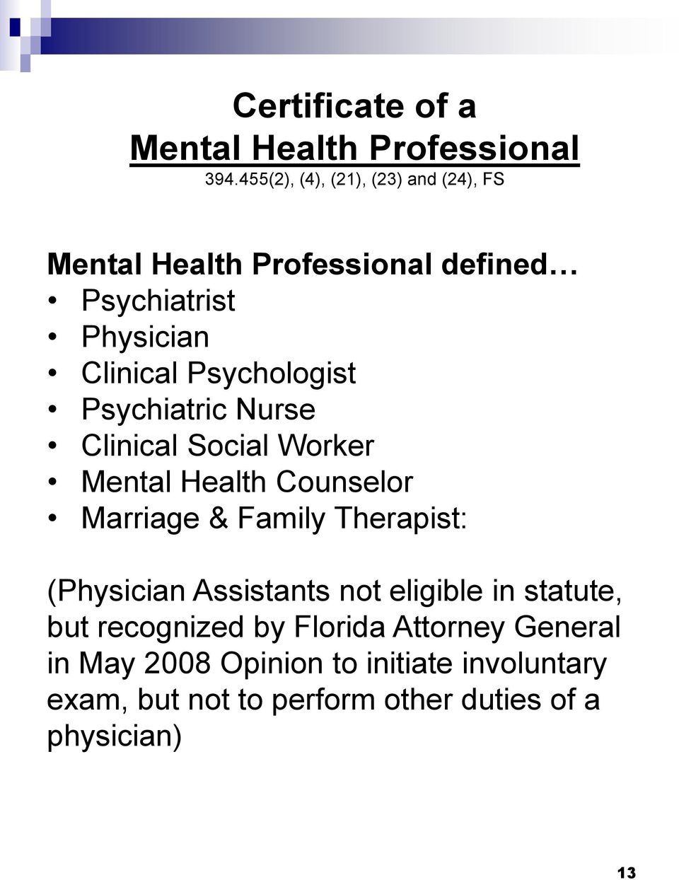 Psychologist Psychiatric Nurse Clinical Social Worker Mental Health Counselor Marriage & Family Therapist: