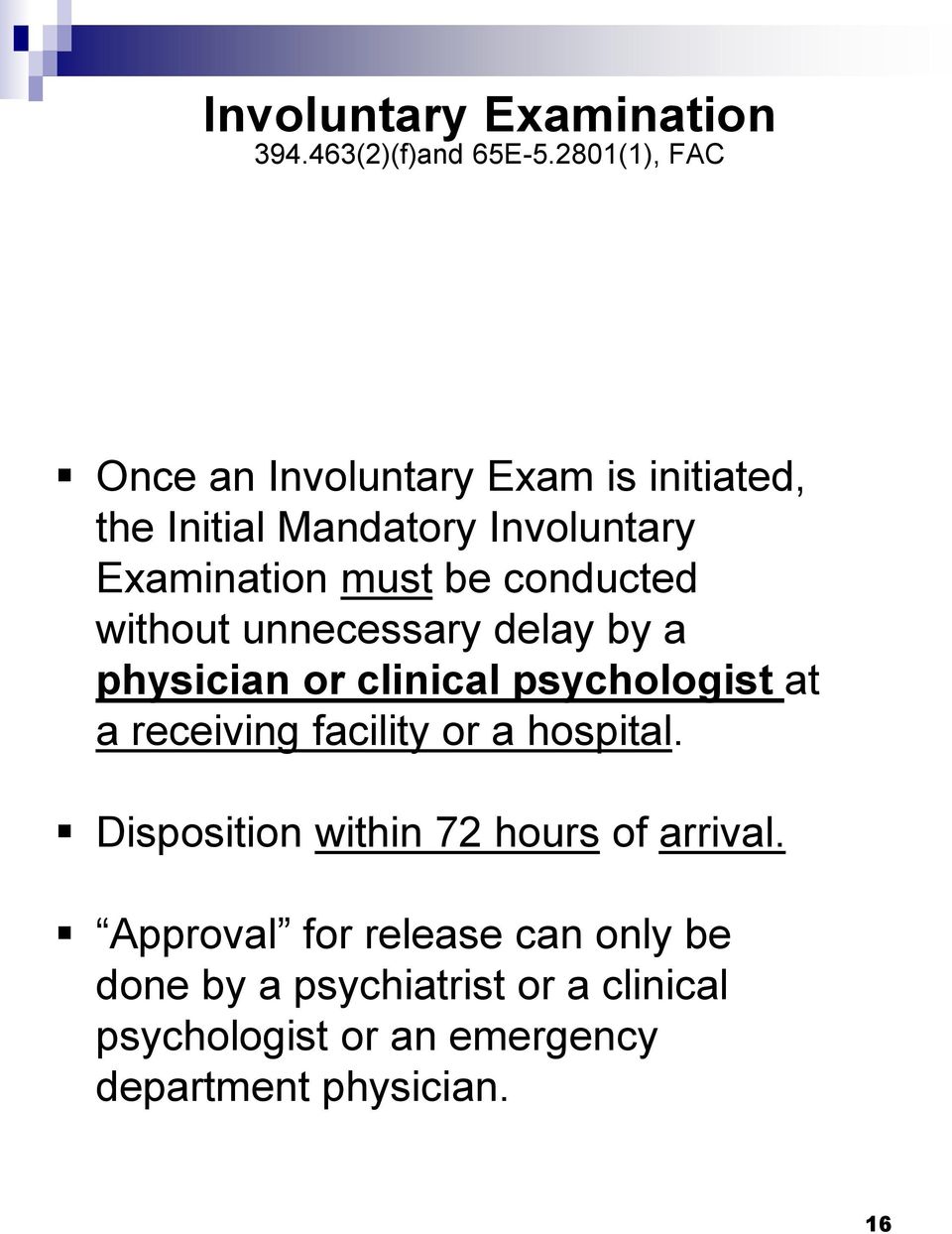 conducted without unnecessary delay by a physician or clinical psychologist at a receiving facility or a