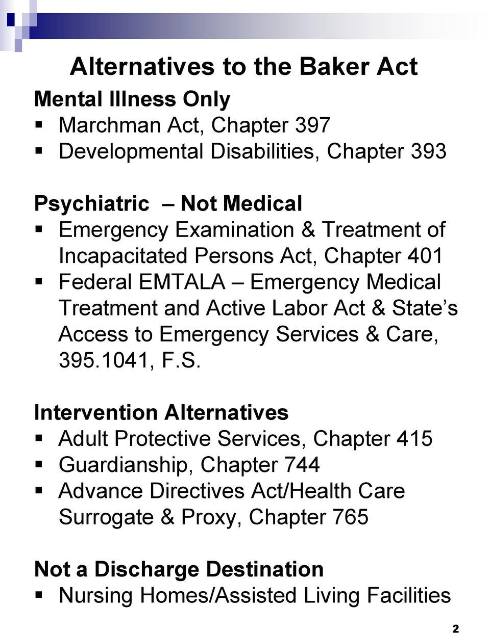 State s Access to Emergency Services & Care, 395.1041, F.S. Intervention Alternatives Adult Protective Services, Chapter 415 Guardianship,