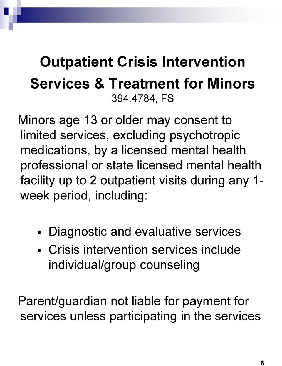 health professional or state licensed mental health facility up to 2 outpatient visits during any 1- week period, including:
