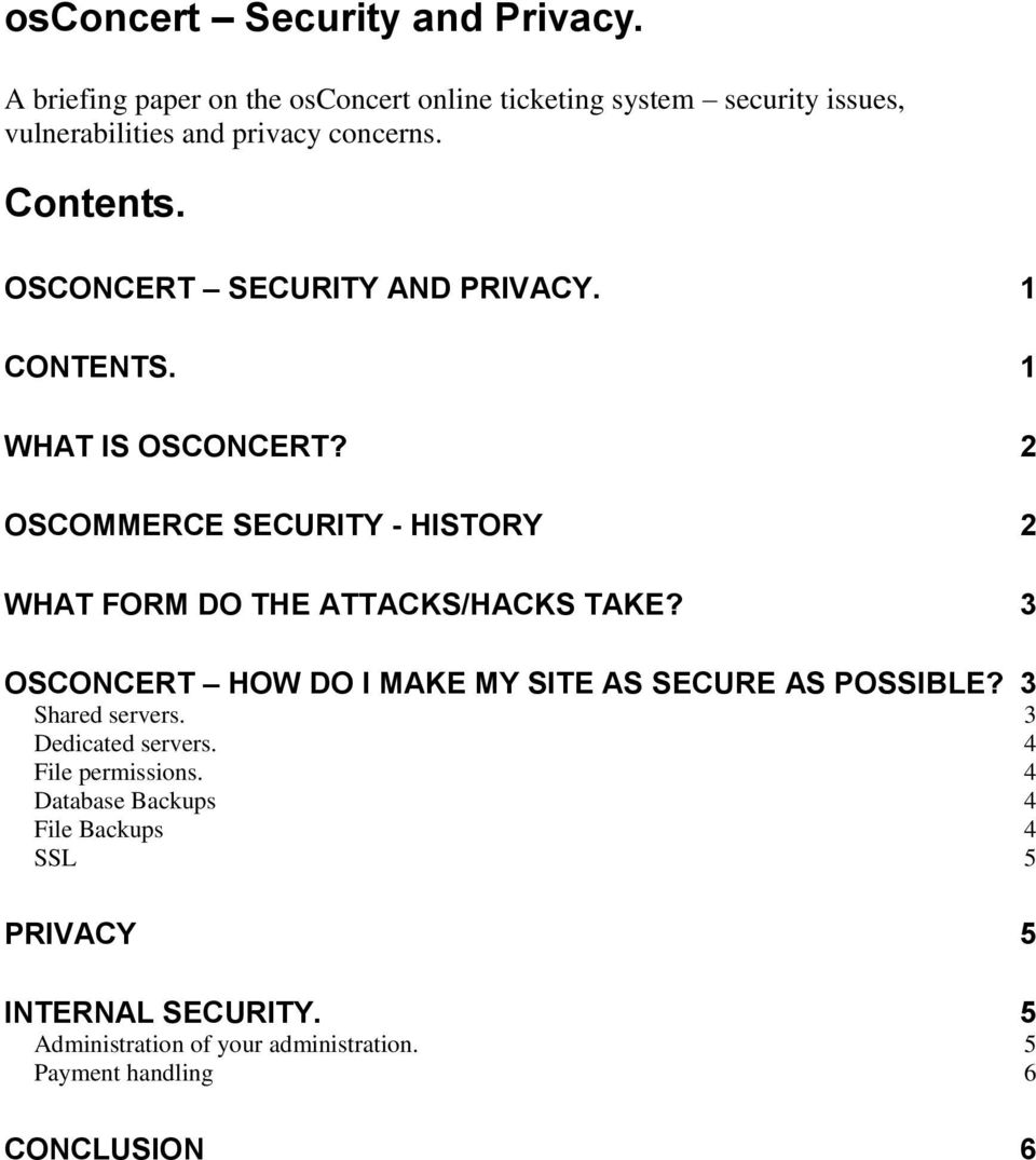 OSCONCERT SECURITY AND PRIVACY. 1 CONTENTS. 1 WHAT IS OSCONCERT? 2 OSCOMMERCE SECURITY - HISTORY 2 WHAT FORM DO THE ATTACKS/HACKS TAKE?