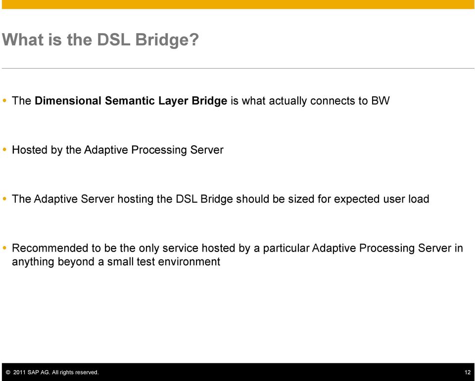 Processing Server The Adaptive Server hosting the DSL Bridge should be sized for expected user