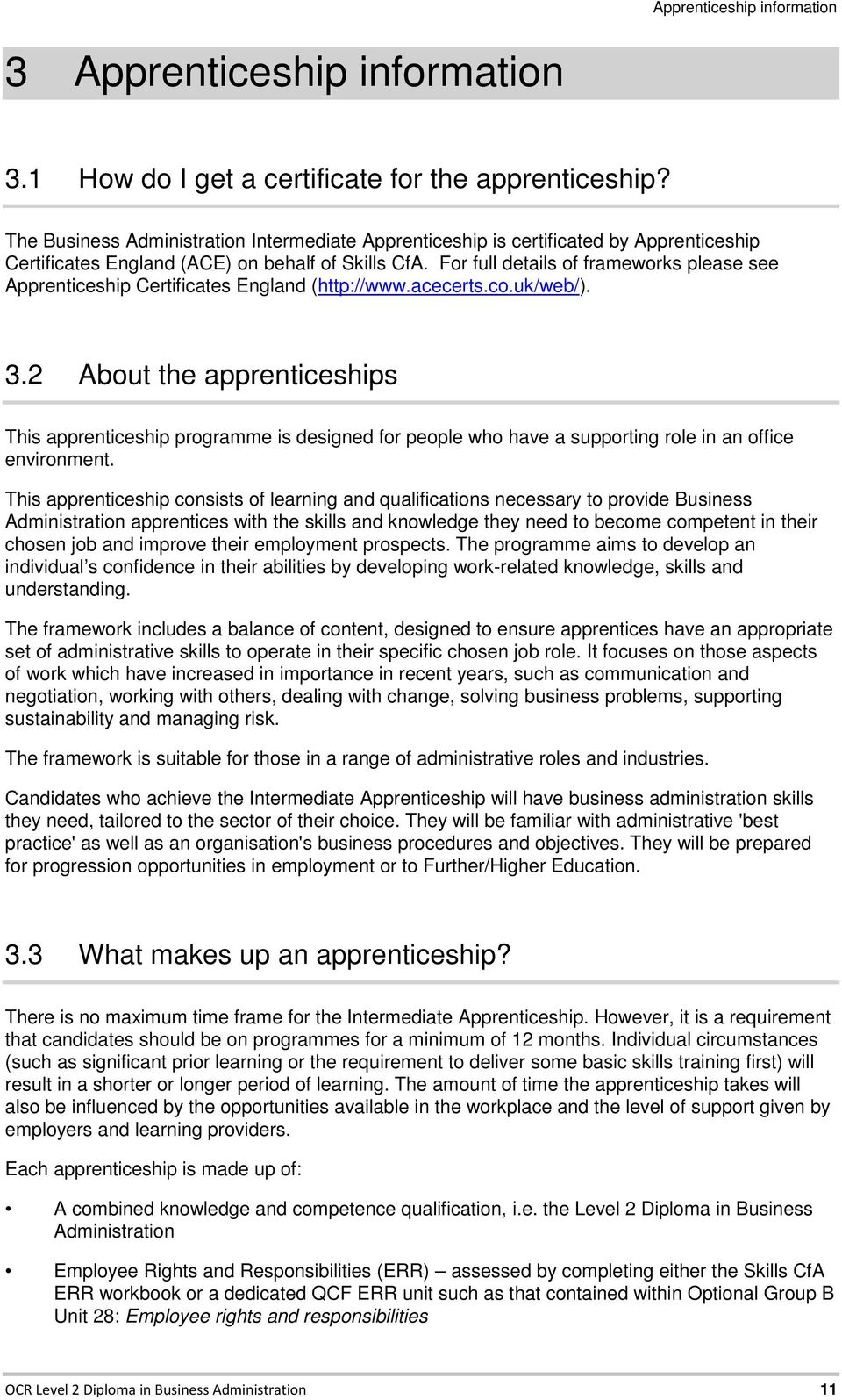 For full details of frameworks please see Apprenticeship Certificates England (http://www.acecerts.co.uk/web/). 3.