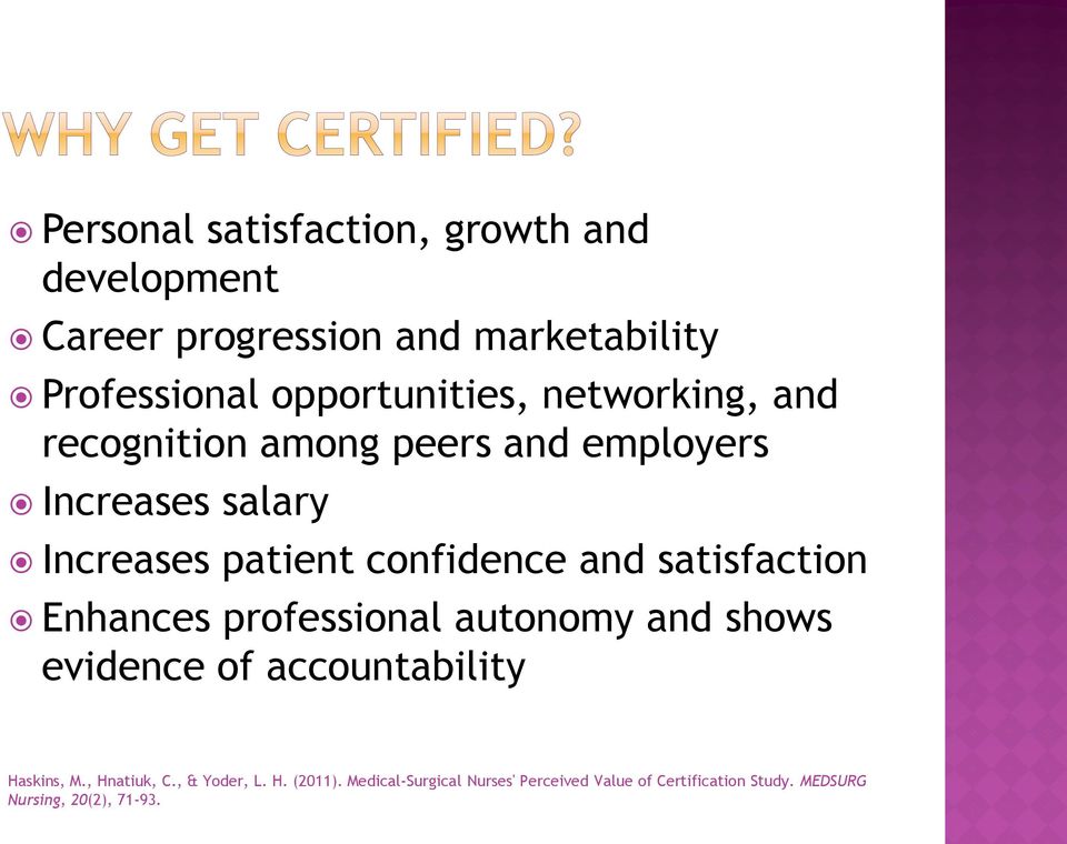 confidence and satisfaction Enhances professional autonomy and shows evidence of accountability Haskins, M.