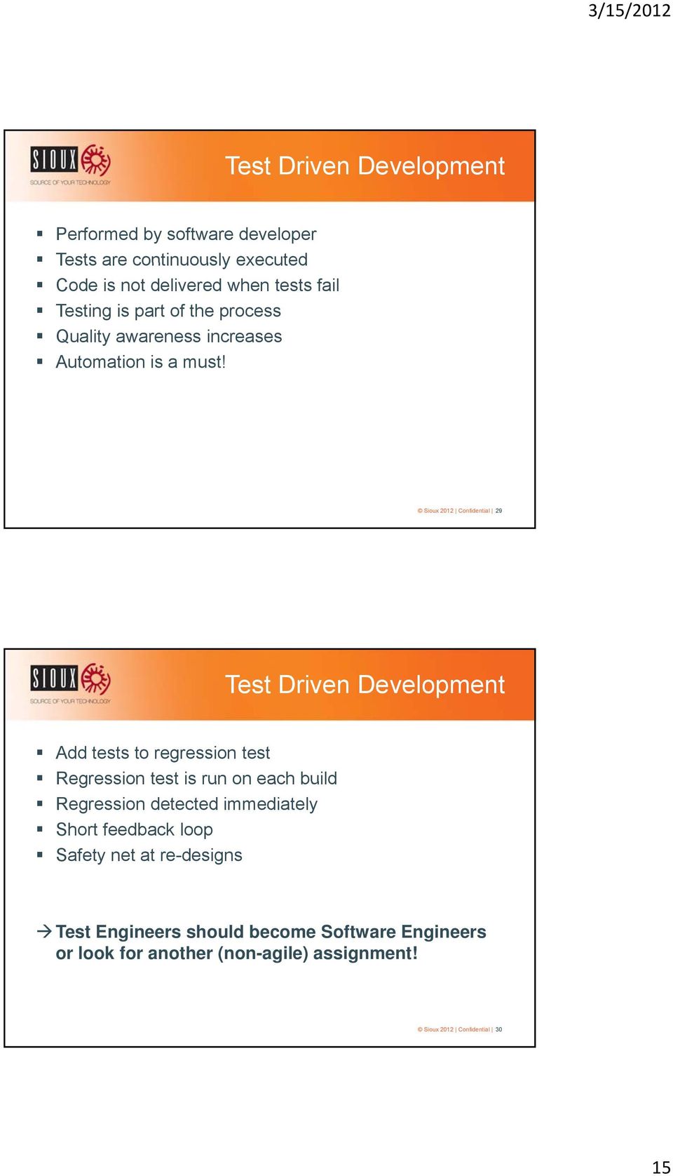 Sioux 2012 Confidential 29 Test Driven Development Add tests to regression test Regression test is run on each build Regression