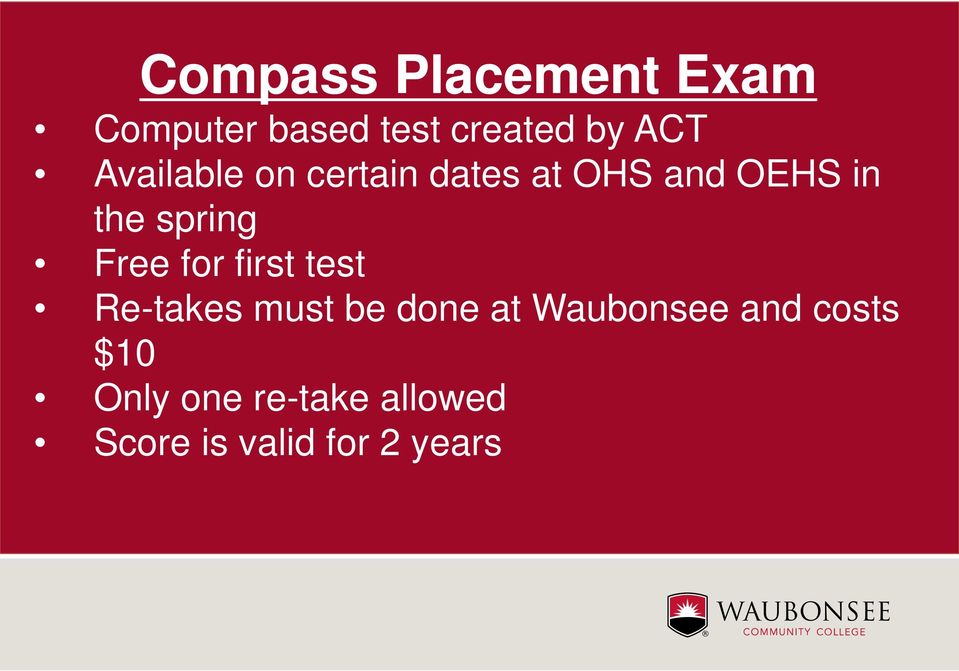 Free for first test Re-takes must be done at Waubonsee and