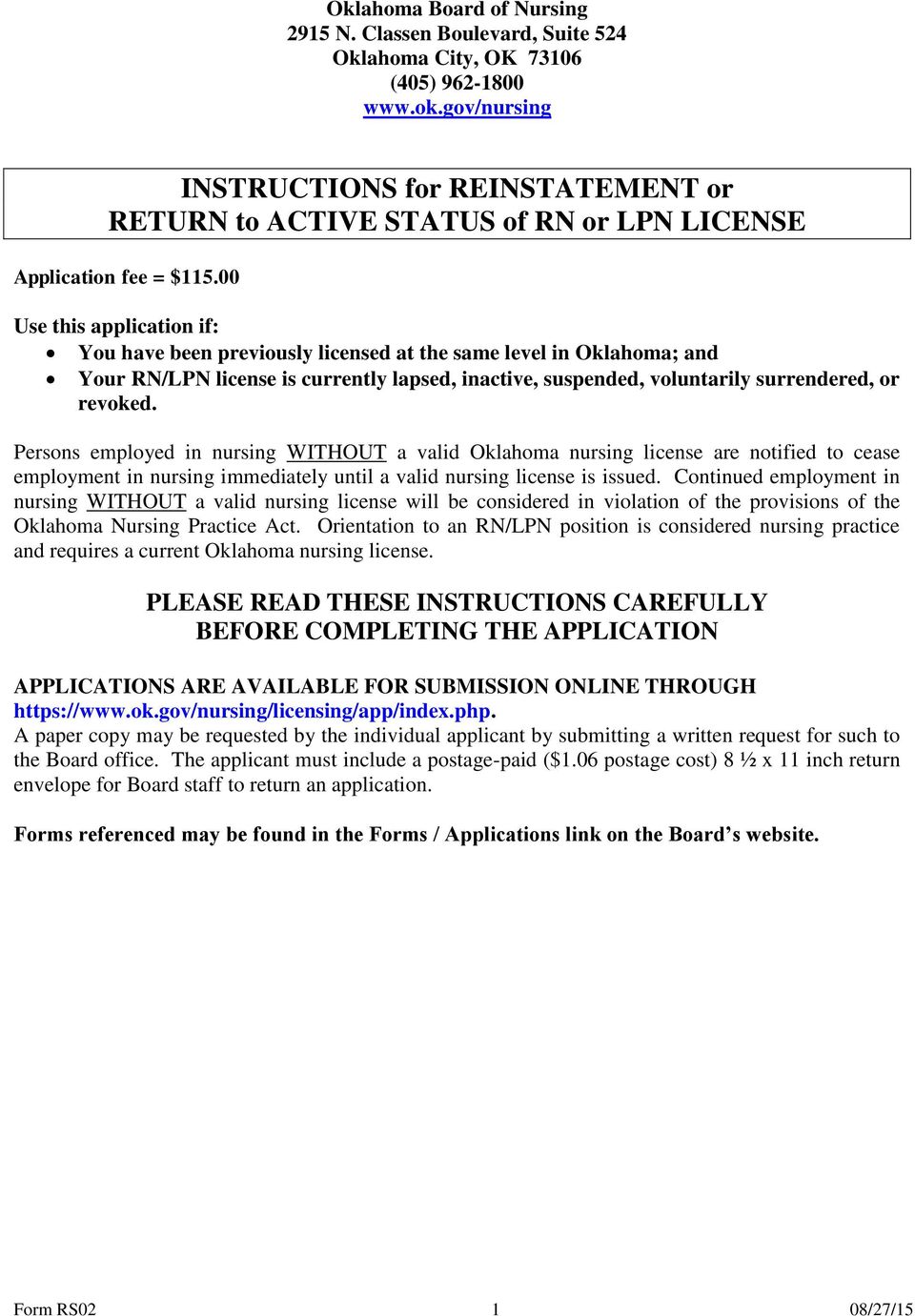 00 Use this application if: You have been previously licensed at the same level in Oklahoma; and Your RN/LPN license is currently lapsed, inactive, suspended, voluntarily surrendered, or revoked.
