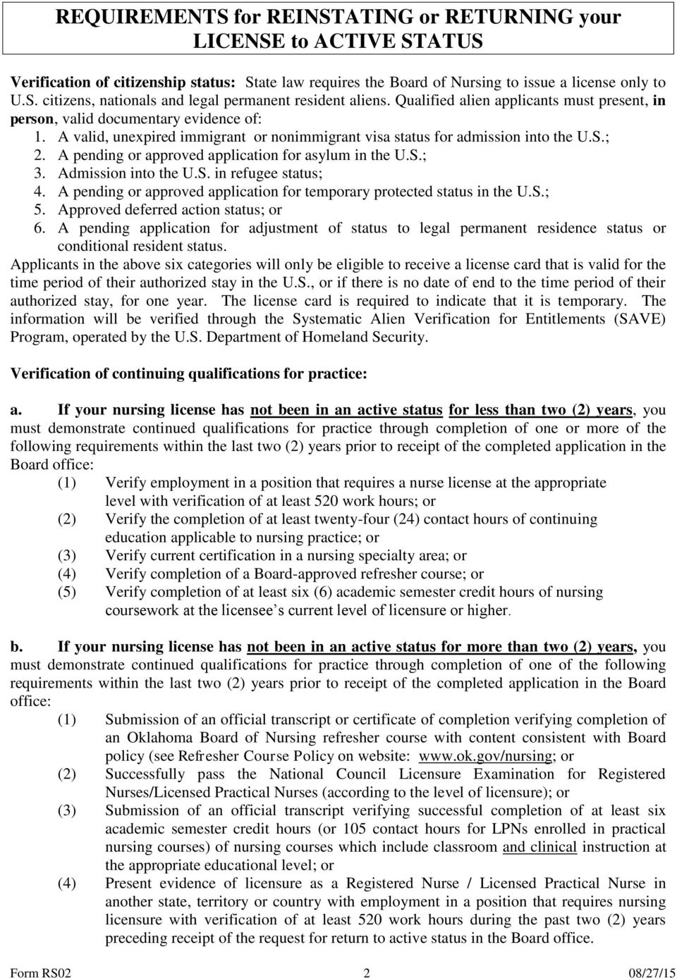 A pending or approved application for asylum in the U.S.; 3. Admission into the U.S. in refugee status; 4. A pending or approved application for temporary protected status in the U.S.; 5.