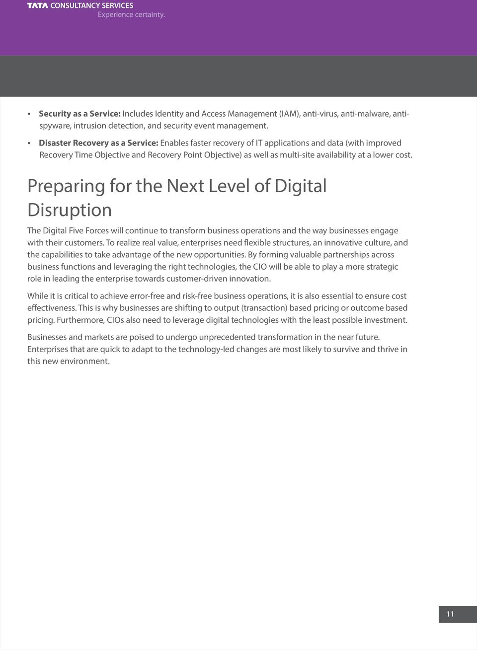 cost. Preparing for the Next Level of Digital Disruption The Digital Five Forces will continue to transform business operations and the way businesses engage with their customers.