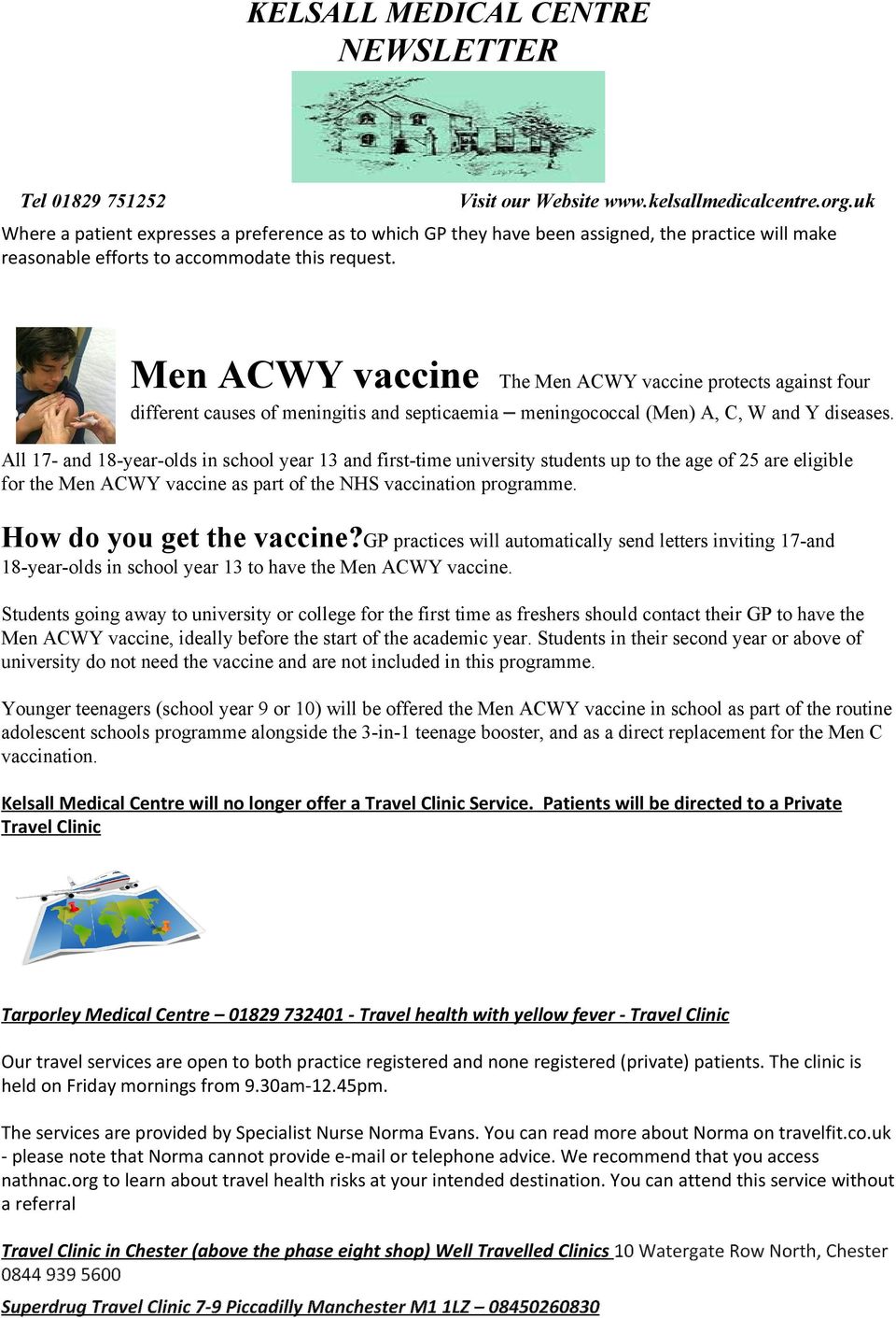 All 17 and 18 year olds in school year 13 and first time university students up to the age of 25 are eligible for the Men ACWY vaccine as part of the NHS vaccination programme.