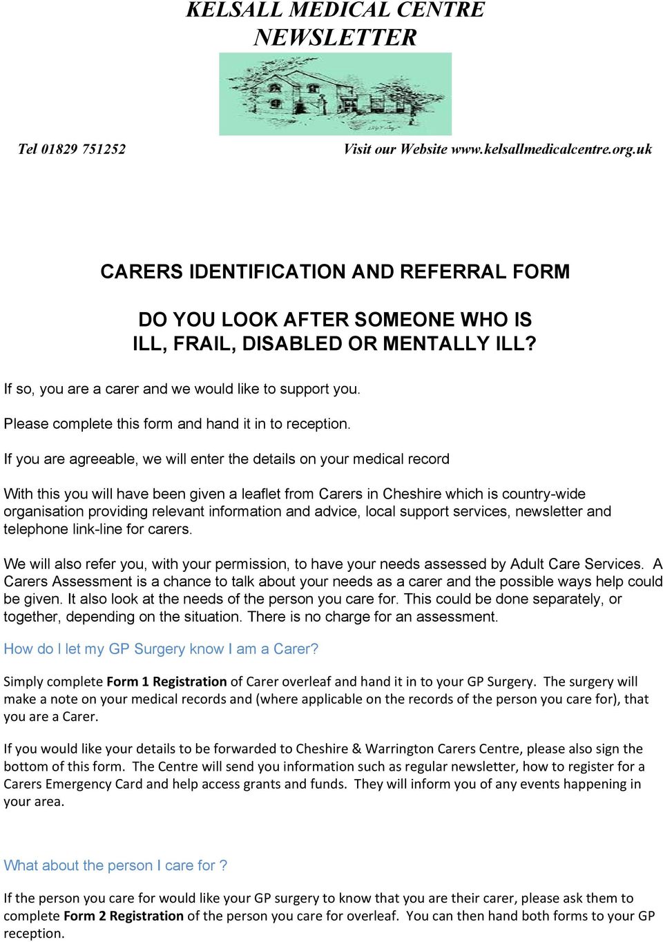 If you are agreeable, we will enter the details on your medical record With this you will have been given a leaflet from Carers in Cheshire which is country wide organisation providing relevant