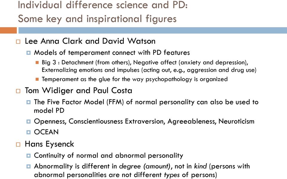 organized Tom Widiger and Paul Costa The Five Factor Model (FFM) of normal personality can also be used to model PD Openness, Conscientiousness Extraversion, Agreeableness, Neuroticism