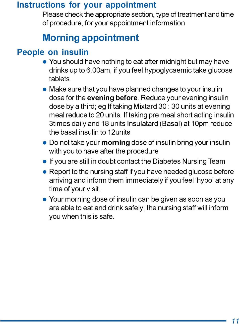 Reduce your evening insulin dose by a third; eg If taking Mixtard 30 : 30 units at evening meal reduce to 20 units.