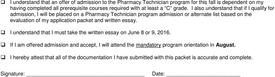 I also understand that if I qualify for admission, I will be placed on a Pharmacy Technician program admission or alternate list based on the evaluation of my