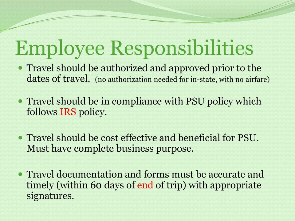 follows IRS policy. Travel should be cost effective and beneficial for PSU.