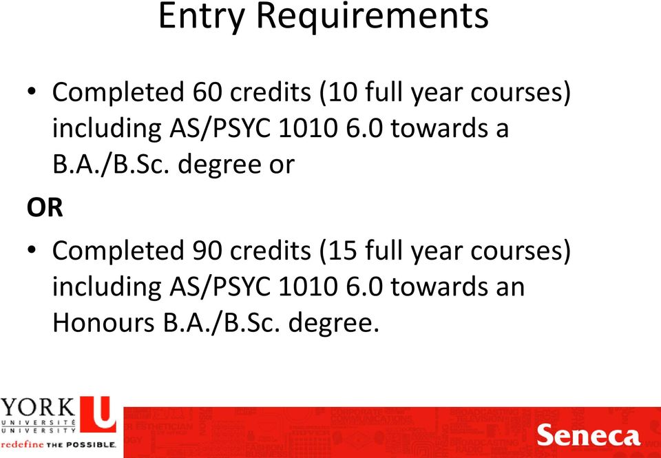 degree or OR Completed 90 credits (15 full year courses)