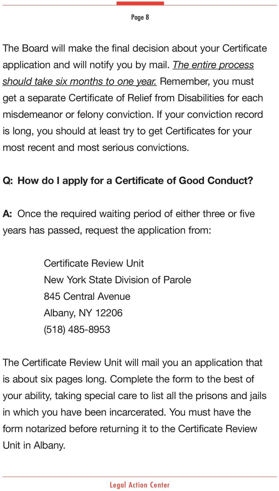 If your conviction record is long, you should at least try to get Certificates for your most recent and most serious convictions. Q: How do I apply for a Certificate of Good Conduct?