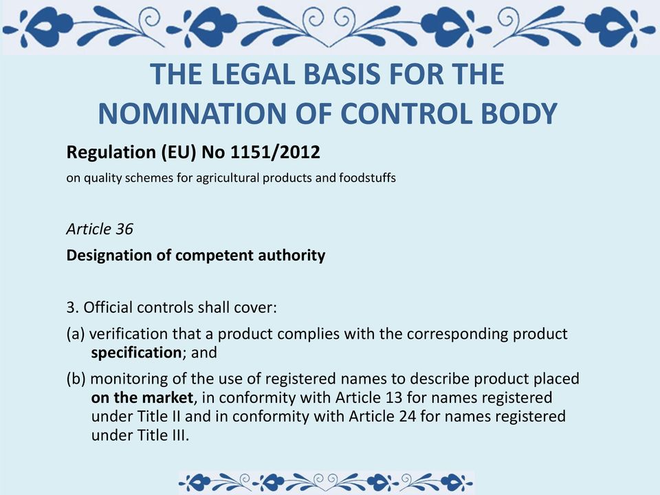 Official controls shall cover: (a) verification that a product complies with the corresponding product specification; and (b)
