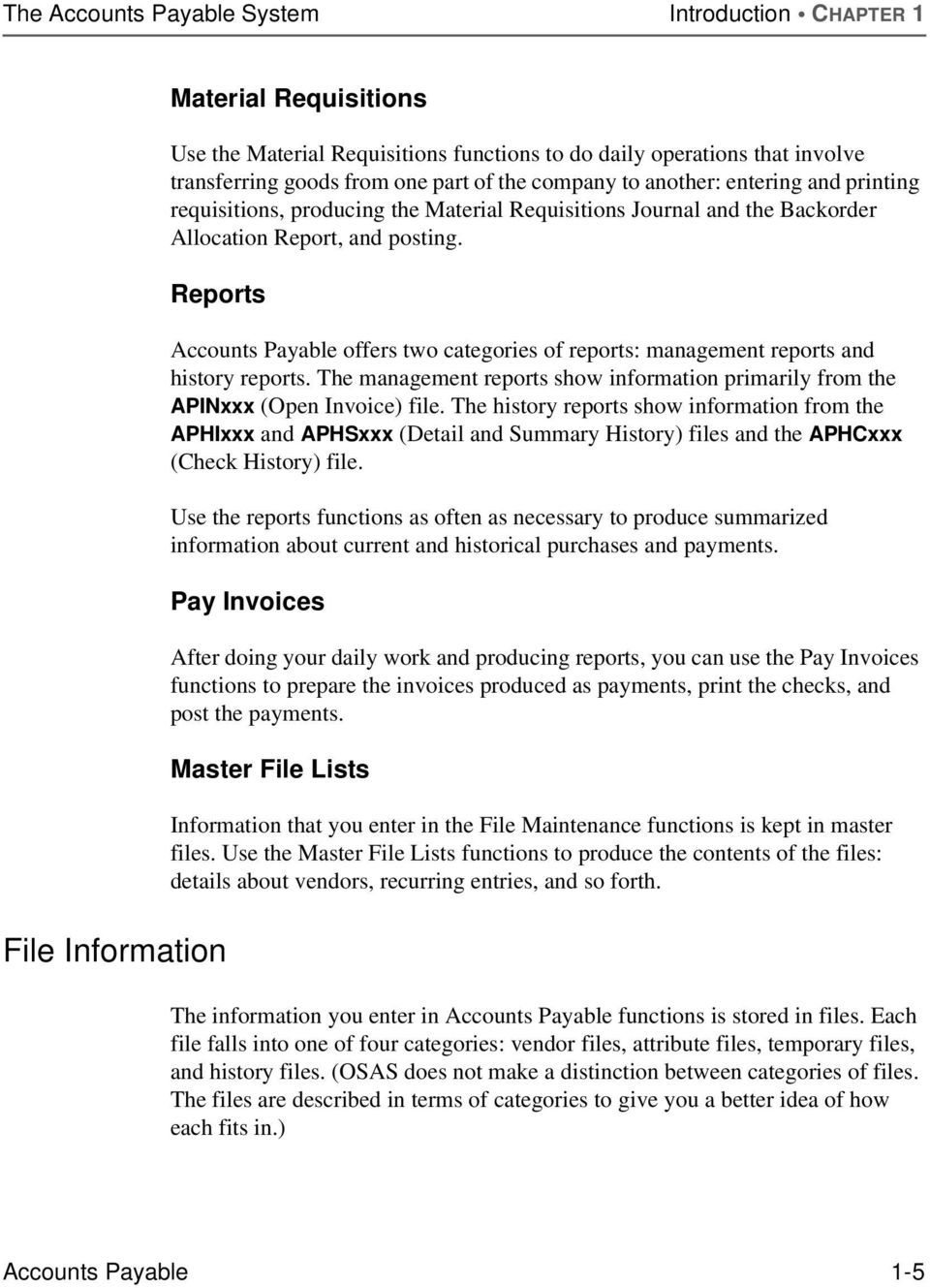 Reports File Information Accounts Payable offers two categories of reports: management reports and history reports.