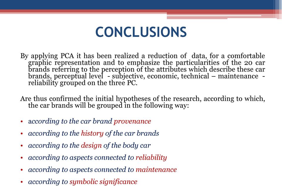 Are thus confirmed the initial hypotheses of the research, according to which, the car brands will be grouped in the following way: according to the car brand provenance according