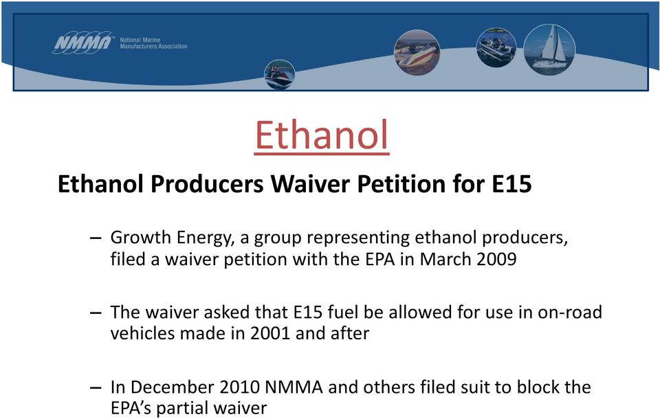2009 The waiver asked that E15 fuel be allowed for use in on-road vehicles made