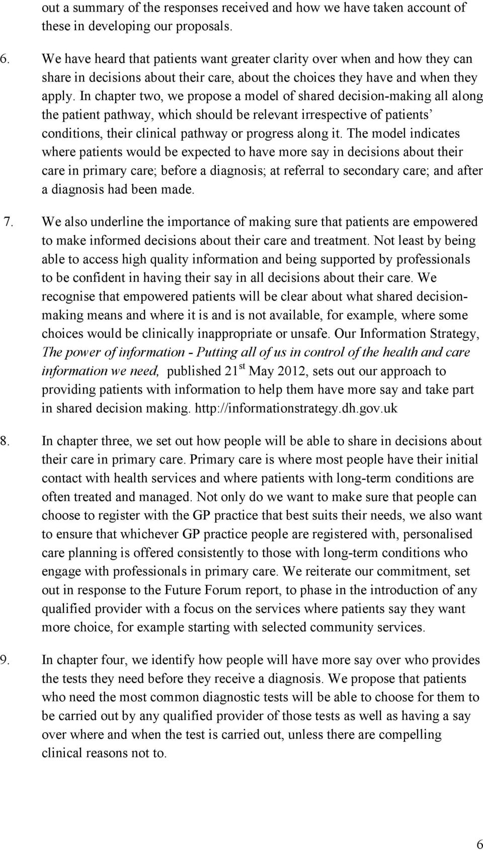 In chapter two, we propose a model of shared decision-making all along the patient pathway, which should be relevant irrespective of patients conditions, their clinical pathway or progress along it.