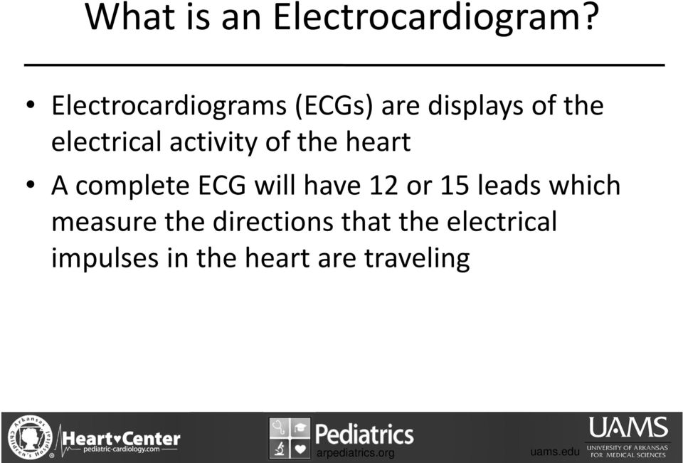 activity of the heart A complete ECG will have 12 or 15