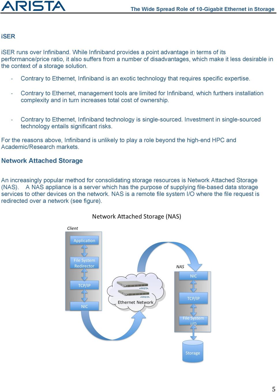 Contrary to Ethernet, Infiniband is an exotic technology that requires specific expertise.