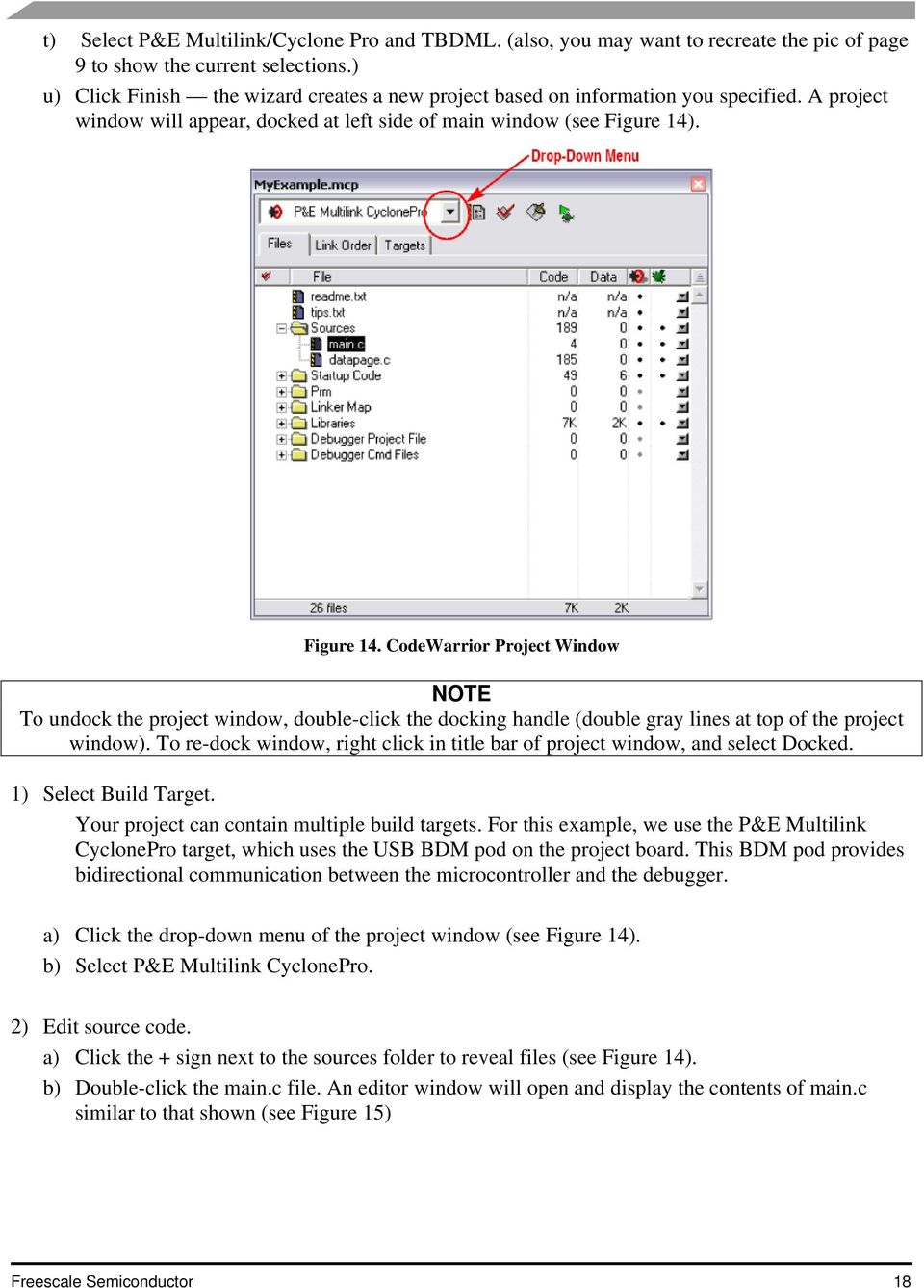 . Figure 14. CodeWarrior Project Window NOTE To undock the project window, double-click the docking handle (double gray lines at top of the project window).