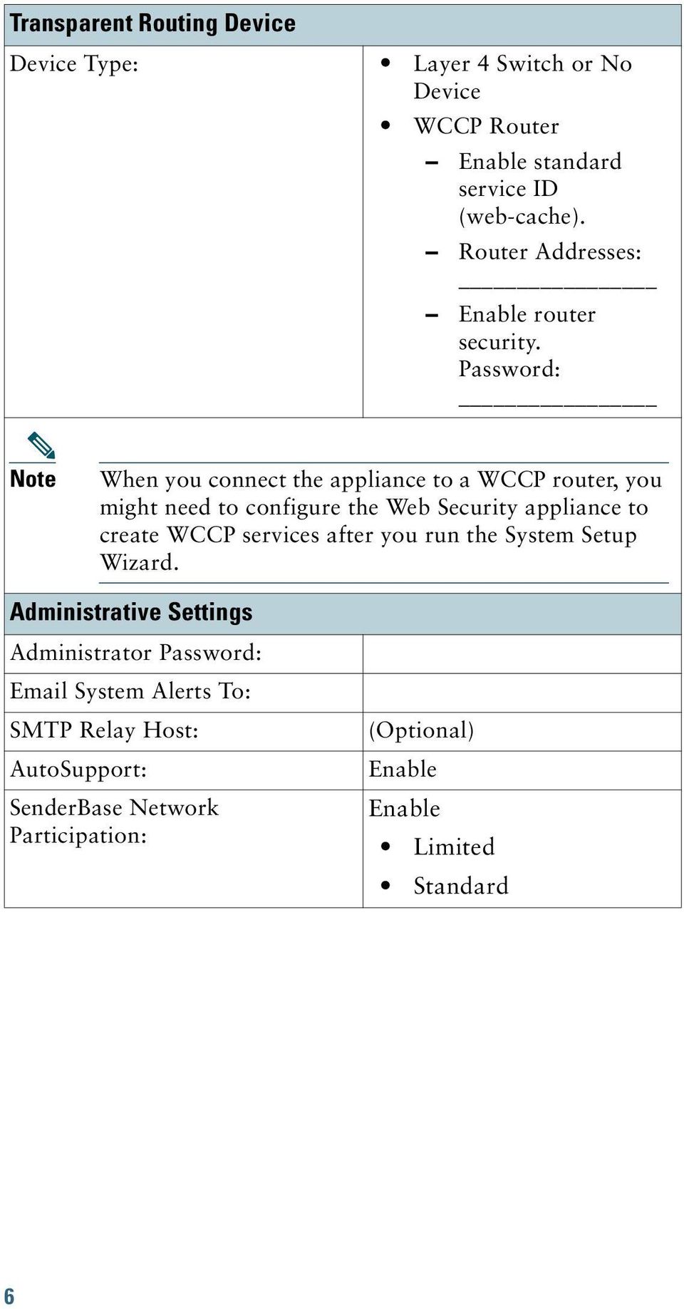 Password: Note When you connect the appliance to a WCCP router, you might need to configure the Web Security appliance to create